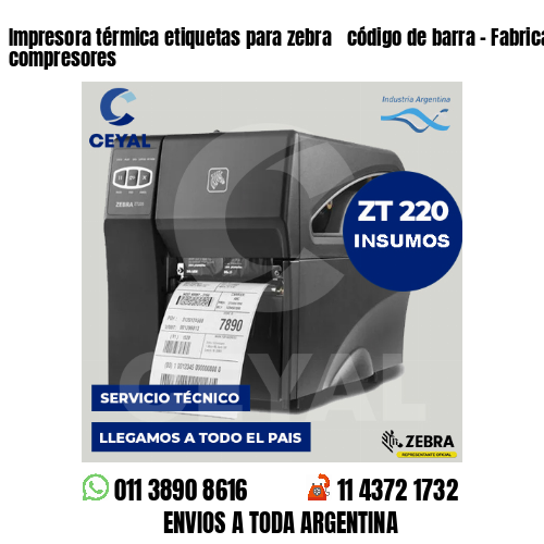 Impresora térmica etiquetas para zebra  código de barra – Fabricación de compresores
